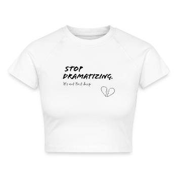 Stop Dramatising – It’s Not That Deep - Cropped Frauen Organic T-Shirt - Weiß - Vorne - AI Model Female 172 dark (172cm)