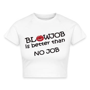 Blowjob is better than no job - Cropped Frauen Organic T-Shirt - Weiß - Vorne - AI Model Female 172 dark (172cm)