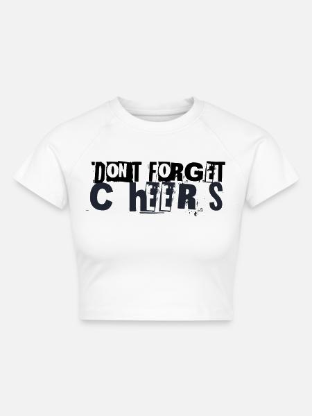 DON'T FORGET CHEERS - Cropped Frauen Organic T-Shirt - Weiß