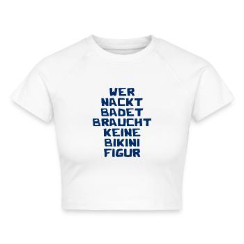 Wer nackt badet braucht keine Bikini Figur - Cropped Frauen Organic T-Shirt - Weiß - Vorne - AI Model Female 172 dark (172cm)