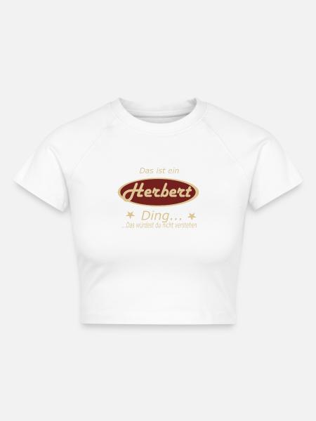 Das ist ein Herbert Ding... - Cropped Frauen Organic T-Shirt - Weiß