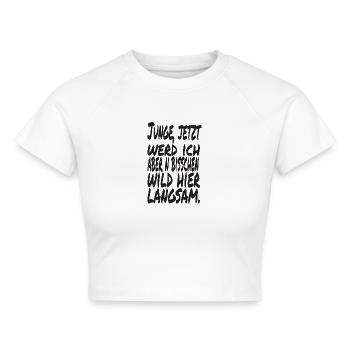 Junge jetzt werd ich aber n bisschen wild hier - Cropped Frauen Organic T-Shirt - Weiß - Vorne - AI Model Female 172 dark (172cm)