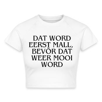 Plattdeutsch Ostfriesland "Dat word eerst mall" - Cropped Frauen Organic T-Shirt - Weiß - Vorne - AI Model Female 172 dark (172cm)