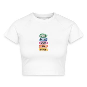 Life's better when you dance! Tanz Shirt Geschenk - Cropped Frauen Organic T-Shirt - Weiß - Vorne - AI Model Female 172 dark (172cm)