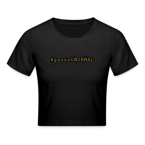 #ganzanNORMAL mit Ecken und Kanten - Crop T-Shirt