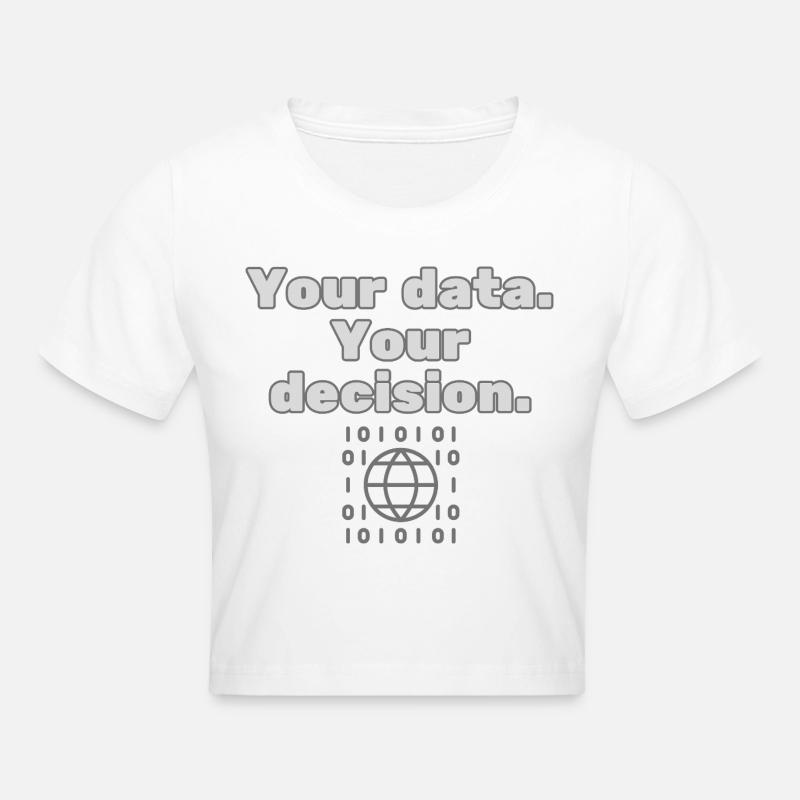 Your Data. Your Decision - Privacy Statement - Cropped T-Shirt - white