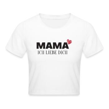 Mama Ich liebe dich - Frauen Cropped T-Shirt - Weiß - Vorne - Marisol (170cm)