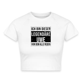 Ich bin dieser legendäre für Uwe - Frauen Cropped T-Shirt - Weiß - Vorne - Marisol (170cm)