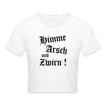 Bayerischer Spruch Shirt - Himme Arsch und Zwirn - Frauen Cropped T-Shirt - Weiß - Vorne - Marisol (170cm)