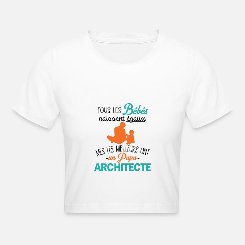 Les Meilleurs Bébé Ont Un Papa Architecte - Crop top - blanc