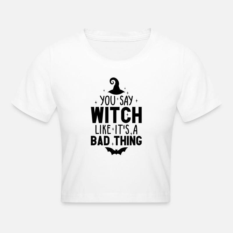 Vous dites sorcière comme si c’était une mauvaise chose Halloween - Crop top - blanc