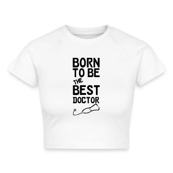 Doctor Doktor Arzt Medizin Spruch Geschenk - Frauen Cropped T-Shirt - Weiß - Vorne - Marisol (170cm)