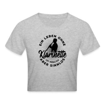 Ein Leben ohne Klarinette ist möglich aber sinnlos - Frauen Cropped T-Shirt - Grau meliert - Vorne - Liana (172cm)