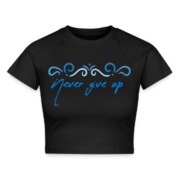 Never give up - Cropped Frauen Organic T-Shirt - Schwarz - Vorne - AI Model Female 172 light (172cm)