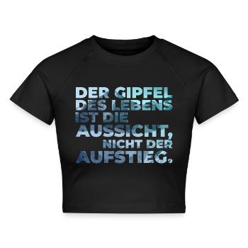 Der Gipfel des Lebens? Aussicht nicht Aufstieg! - Cropped Frauen Organic T-Shirt - Schwarz - Vorne - AI Model Female 172 light (172cm)