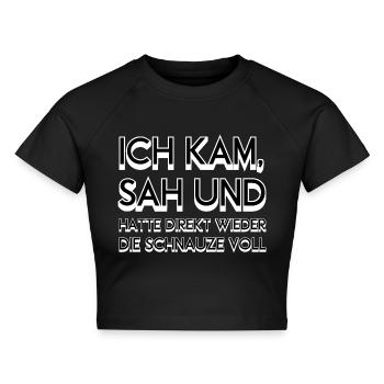 ICH KAM SAH UND SCHNAUZE VOLL - Cropped Frauen Organic T-Shirt - Schwarz - Vorne - AI Model Female 172 light (172cm)