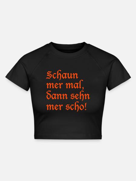 Schaun mer mal - Cropped Frauen Organic T-Shirt - Schwarz