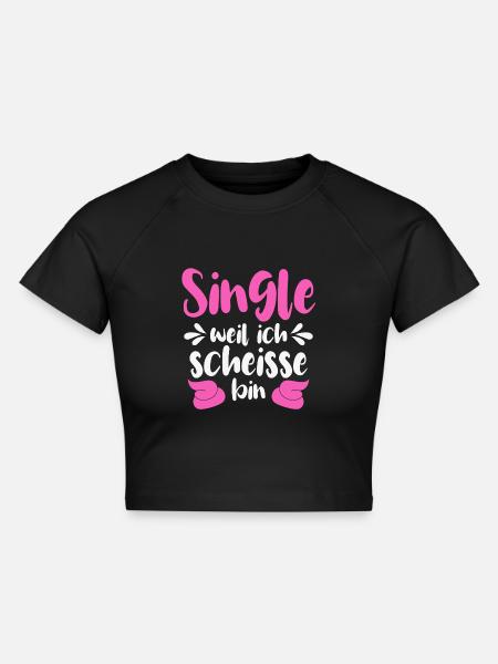 Single weil ich scheiße bin - Cropped Frauen Organic T-Shirt - Schwarz
