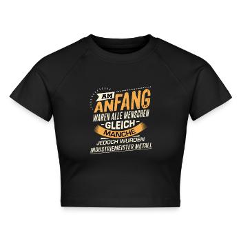 Am Anfang Industriemeister Metall RAHMENLOS Berufe - Cropped Frauen Organic T-Shirt - Schwarz - Vorne - AI Model Female 172 light (172cm)