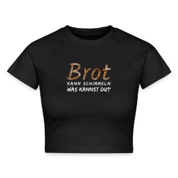 Brot kann Schimmeln was kannst du? - Cropped Frauen Organic T-Shirt - Schwarz - Vorne - AI Model Female 172 light (172cm)