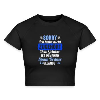 Sorry ich habe nicht zugehört Gelaber Spam Ordner - Cropped Frauen Organic T-Shirt - Schwarz - Vorne - AI Model Female 172 light (172cm)