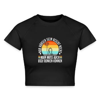 Nur hübsch sein reicht nicht man muss auch bier - Cropped Frauen Organic T-Shirt - Schwarz - Vorne - AI Model Female 172 light (172cm)
