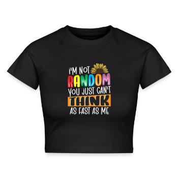 I'm Not Random ADHD Awareness ADHD Survivor - Cropped Frauen Organic T-Shirt - Schwarz - Vorne - AI Model Female 172 light (172cm)