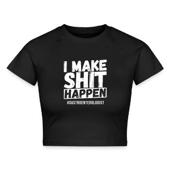 I Make Shit Happen #Gastroenterologe - Cropped Frauen Organic T-Shirt - Schwarz - Vorne - AI Model Female 172 light (172cm)