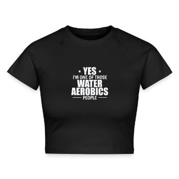 Yes I'm one of those Water Aerobics People - Cropped Frauen Organic T-Shirt - Schwarz - Vorne - AI Model Female 172 light (172cm)