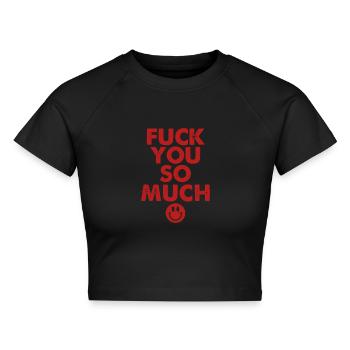 Bold Statement, Fuck You So Much, Edgy & Provokant - Cropped Frauen Organic T-Shirt - Schwarz - Vorne - AI Model Female 172 light (172cm)