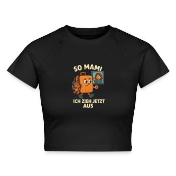 So Mami ich zieh jetzt aus! Ins erste eigene Heim. - Cropped Frauen Organic T-Shirt - Schwarz - Vorne - AI Model Female 172 light (172cm)