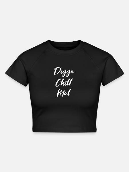 Digga Chill Mal - Cropped Frauen Organic T-Shirt - Schwarz