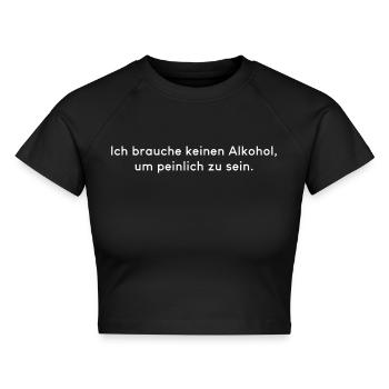 Ich Brauch Keinen Alkohol Um Peinlich Zu Sein - Cropped Frauen Organic T-Shirt - Schwarz - Vorne - AI Model Female 172 light (172cm)