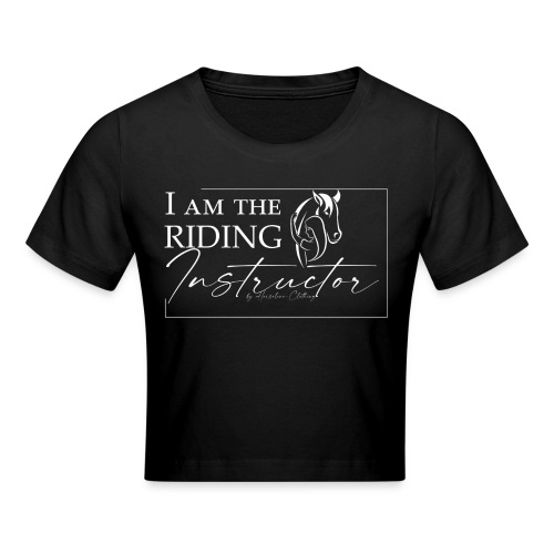 I am the Riding Instructor - Cropped T-Shirt