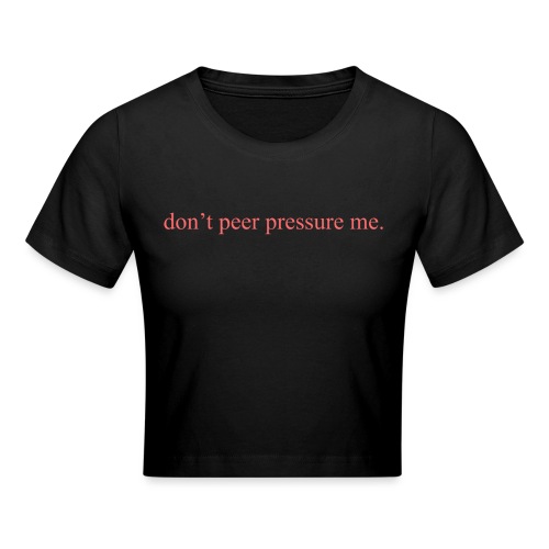 The Commercial ''don't peer pressure me.'' (Peach) - Crop T-Shirt