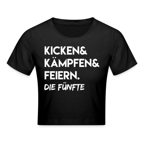 Kicken & Kämpfen & Feiern. Die Fünfte - Crop T-Shirt