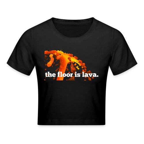 the floor is lava - Cropped T-Shirt