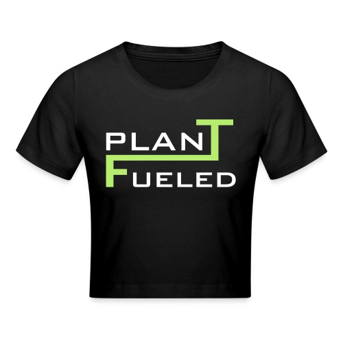 PLANT FUELED - Crop T-Shirt