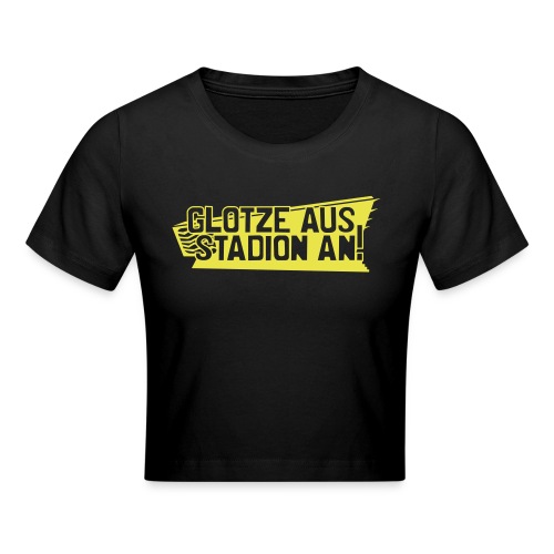GLOTZE AUS, STADION AN! - Crop T-Shirt