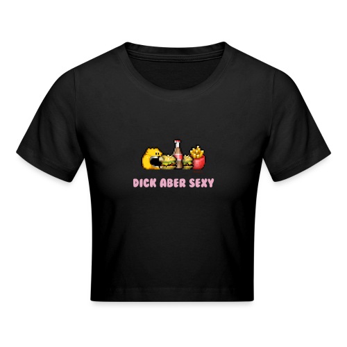 Dick Aber Sexy - Crop T-Shirt