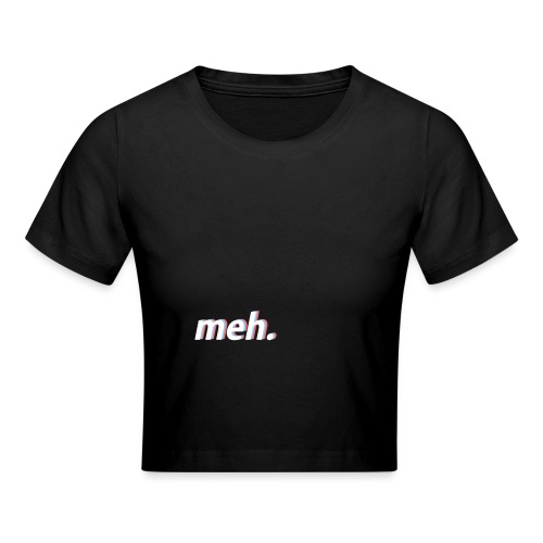Meh - Cropped T-Shirt