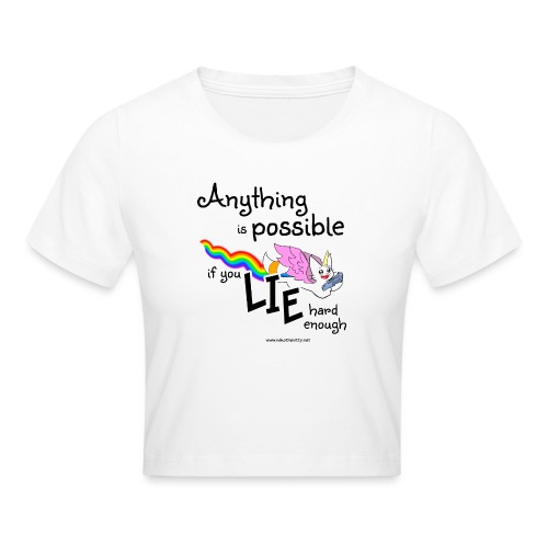 Anything Is Possible if you lie hard enough - Cropped T-Shirt
