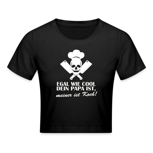 Egal wie cool Dein Papa ist, meiner ist Koch - Crop T-Shirt