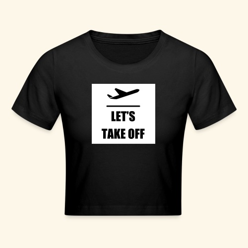 Let s take off - Cropped T-Shirt
