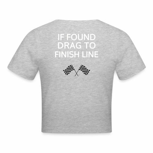 If found, drag to finish line - hardloopshirt - Cropped T-Shirt