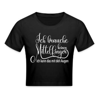 Ich brauche keinen Mittelfinger lustiger Spruch - Frauen Cropped T-Shirt - Schwarz - Vorne - Marisol (170cm)