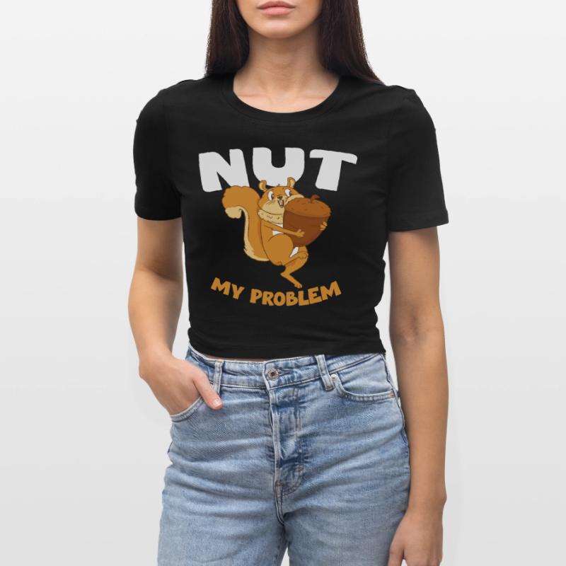 NUT MY PROBLEM Eichhörnchen Frauen Cropped T-Shirt