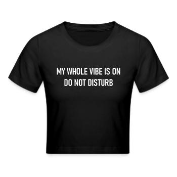 My Whole Vibe Is On Do Not Disturb - Stimmung - Frauen Cropped T-Shirt - Schwarz - Vorne - Marisol (170cm)