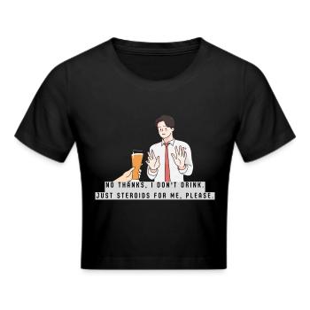 Just Steroids for me, please - Frauen Cropped T-Shirt - Schwarz - Vorne - Marisol (170cm)