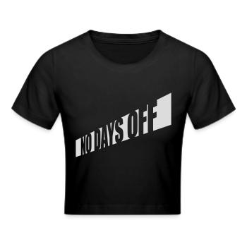 no days off quote - Cropped T-Shirt - black - Front - Marisol (170cm)